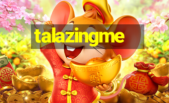 talazingme