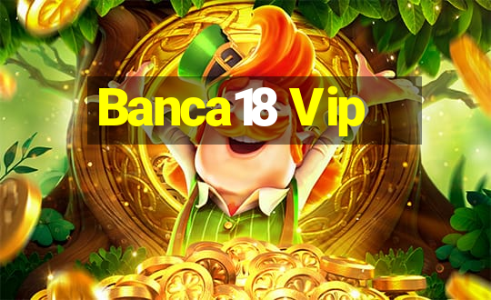 Banca18 Vip