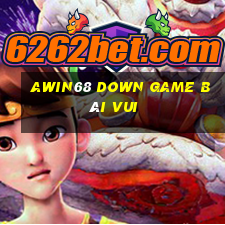 Awin68 Down Game Bài Vui