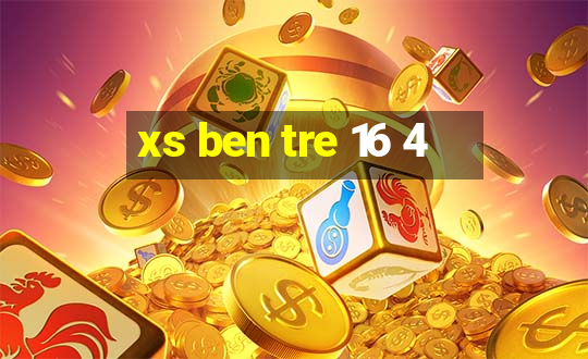 xs ben tre 16 4