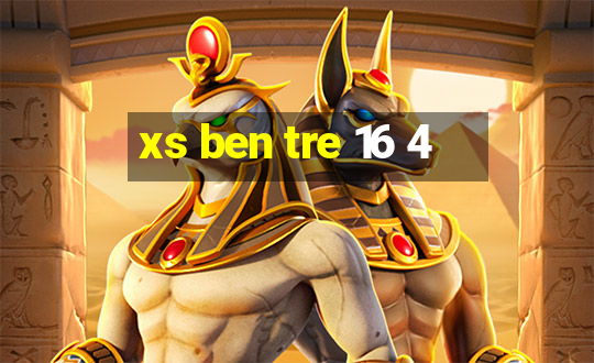 xs ben tre 16 4