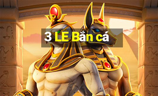 3 LE Bắn cá