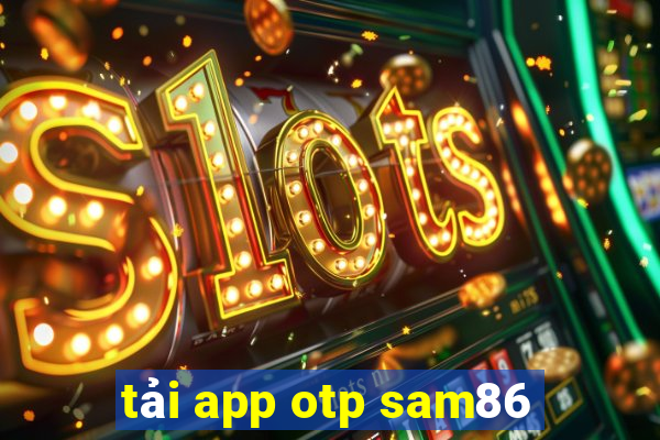 tải app otp sam86