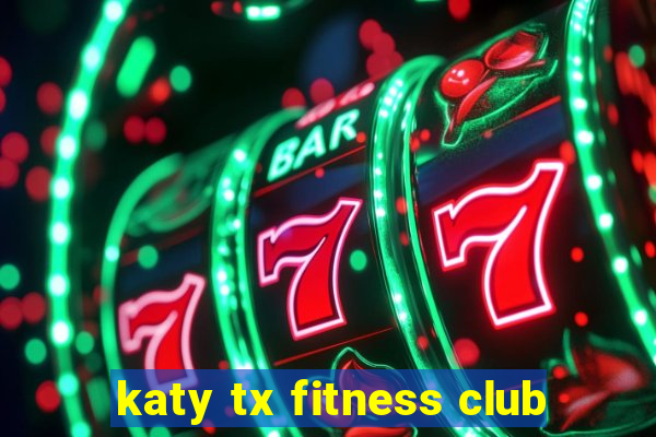 katy tx fitness club