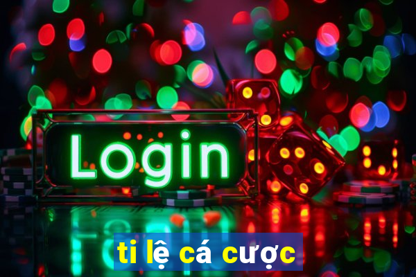 ti lệ cá cược