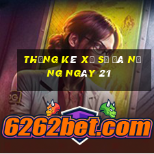 Thống kê Xổ Số đà nẵng ngày 21