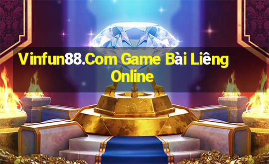 Vinfun88.Com Game Bài Liêng Online