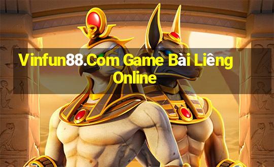 Vinfun88.Com Game Bài Liêng Online