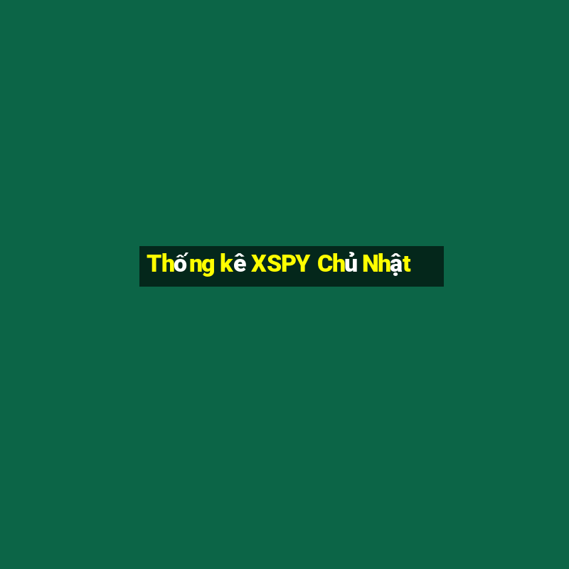 Thống kê XSPY Chủ Nhật