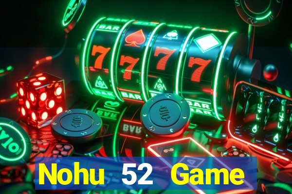 Nohu 52 Game Đánh Bài Ông Trùm Poker