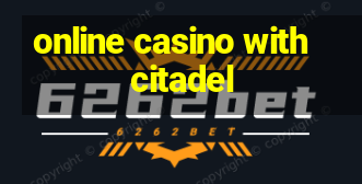 online casino with citadel