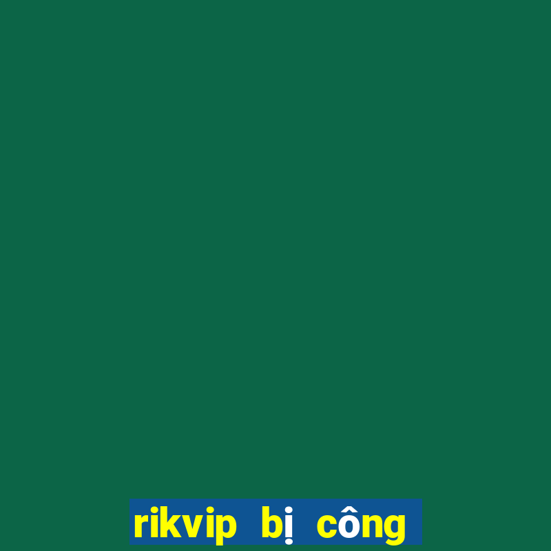 rikvip bị công an bắt