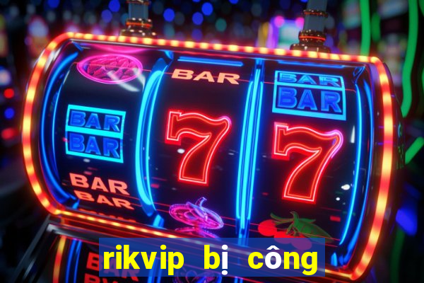 rikvip bị công an bắt