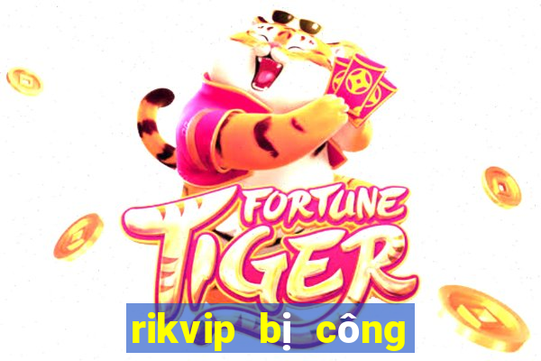 rikvip bị công an bắt