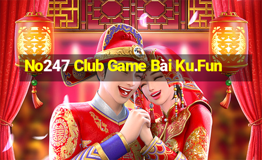 No247 Club Game Bài Ku.Fun