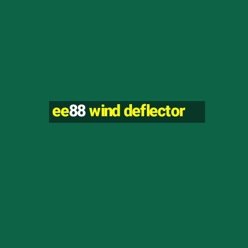 ee88 wind deflector