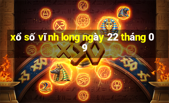 xổ số vĩnh long ngày 22 tháng 09