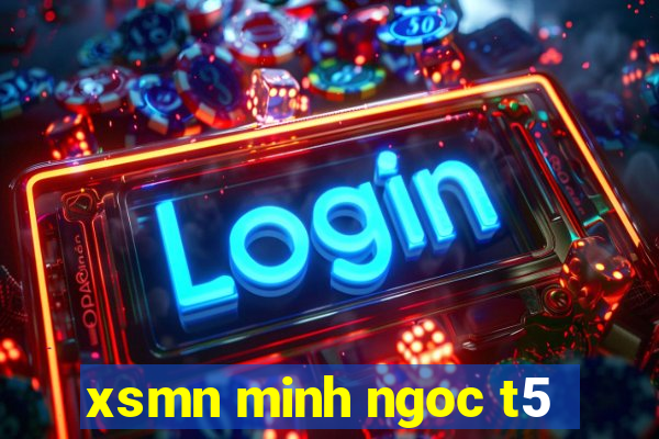 xsmn minh ngoc t5