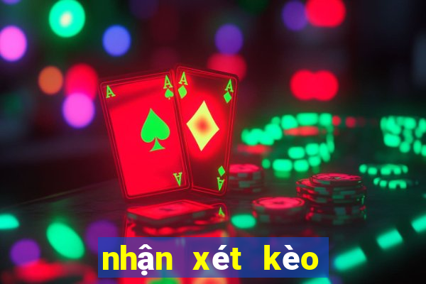 nhận xét kèo bóng đá hôm nay