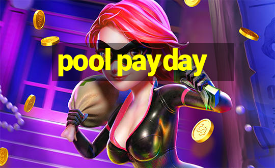 pool payday