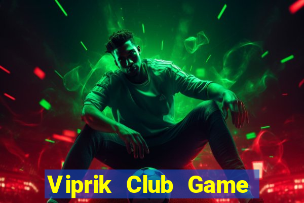 Viprik Club Game Bài Pc