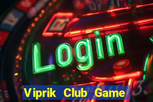 Viprik Club Game Bài Pc