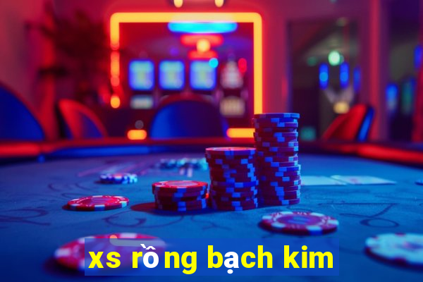 xs rồng bạch kim