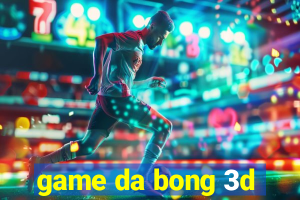 game da bong 3d