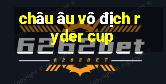 châu âu vô địch ryder cup