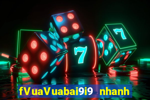 fVuaVuabai9i9 nhanh ba yêu cầu