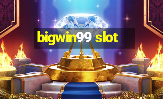 bigwin99 slot