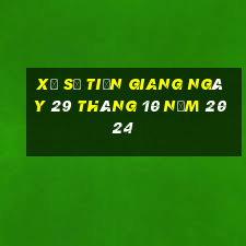 xổ số tiền giang ngày 29 tháng 10 năm 2024