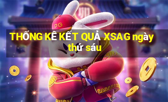 THỐNG KÊ KẾT QUẢ XSAG ngày thứ sáu