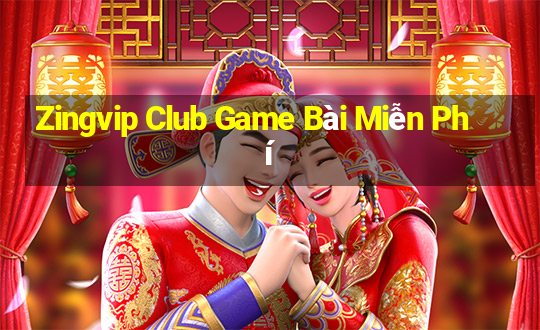 Zingvip Club Game Bài Miễn Phí