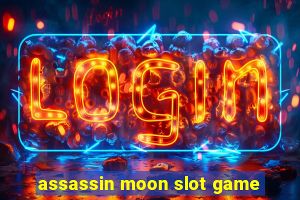 assassin moon slot game