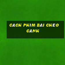 Cách phím bài chéo cánh