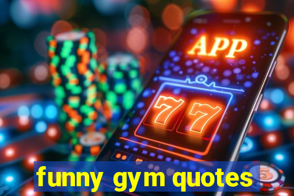 funny gym quotes