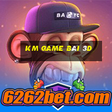 KM GAME BÀI 3D