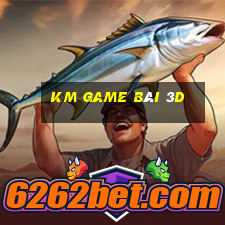 KM GAME BÀI 3D