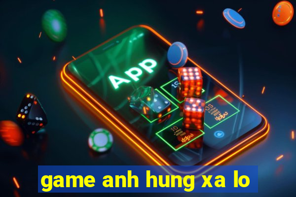 game anh hung xa lo