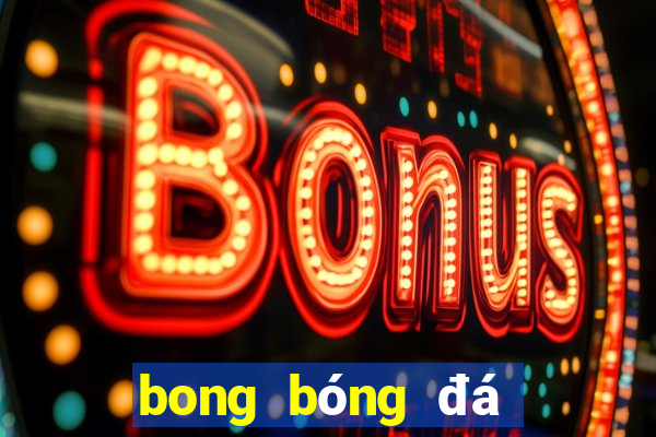 bong bóng đá trực tuyến