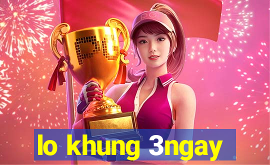 lo khung 3ngay