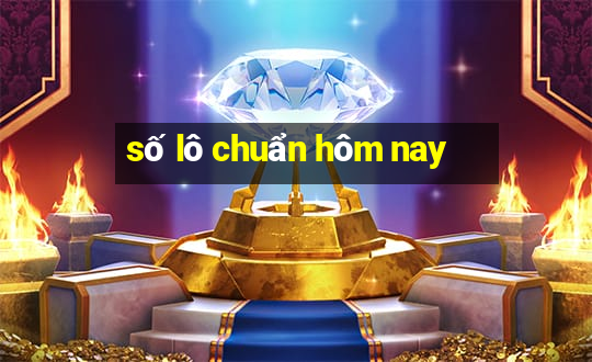 số lô chuẩn hôm nay