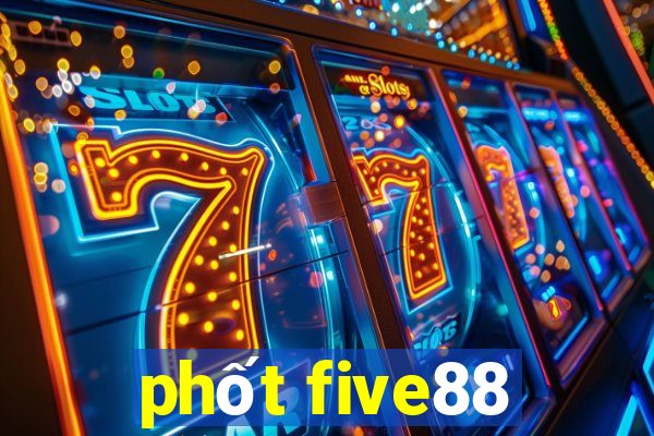 phốt five88