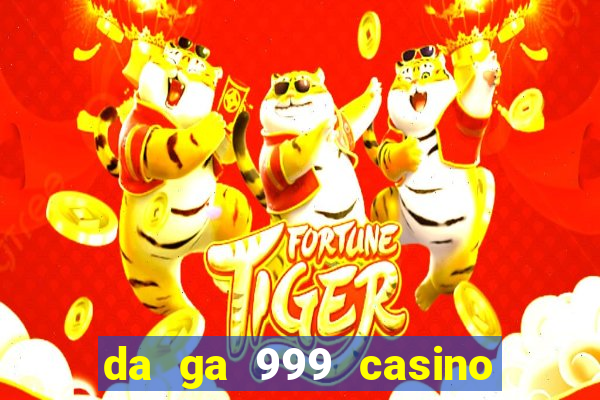 da ga 999 casino cam . com