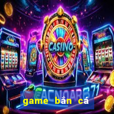 game bắn cá long vương