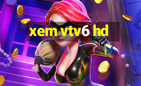 xem vtv6 hd