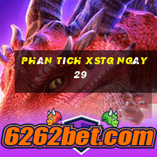 Phân tích XSTG ngày 29