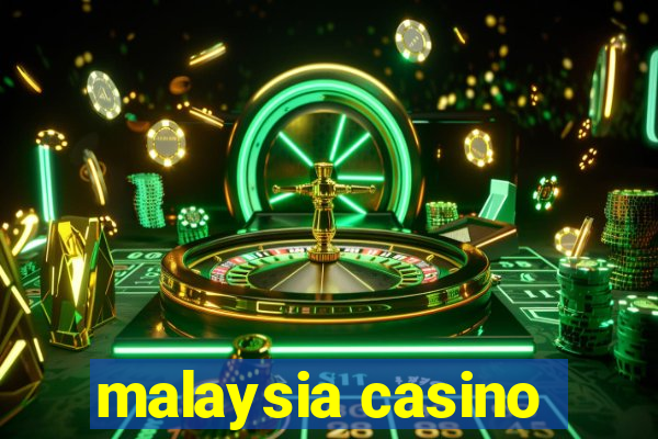 malaysia casino