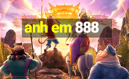 anh em 888